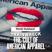 Trainwreck The Cult of American Apparel (2025) Hindi Dubbed Full Movie Watch Online HD Print Free Download