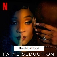 Fatal Seduction (2025) Hindi Dubbed Season 2 Complete Watch Online HD Print Free Download