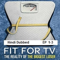 Fit for TV The Reality of the Biggest Loser (2025 Ep 1-3) Hindi Dubbed Season 1 Watch Online HD Print Free Download