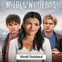My Life With the Walter Boys (2025) Hindi Dubbed Season 2 Complete Watch Online HD Print Free Download
