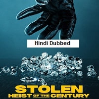 Stolen: Heist of the Century (2025) Hindi Dubbed Full Movie Watch Online HD Print Free Download
