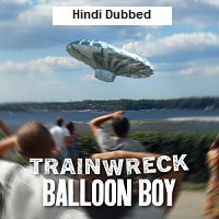 Trainwreck: Balloon Boy (2025) Hindi Dubbed Full Movie Watch Online HD Print Free Download