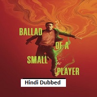 Ballad of a Small Player (2025) Hindi Dubbed Full Movie Watch Online HD Print Free Download