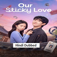 Our Sticky Love (2026) Hindi Dubbed Season 1 Complete Watch Online HD Print Free Download