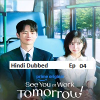 See You at Work Tomorrow! (2026 Ep 04) Hindi Dubbed Season 1