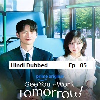 See You at Work Tomorrow! (2026 Ep 05) Hindi Dubbed Season 1