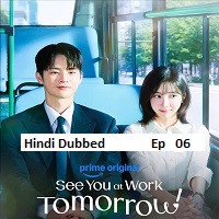 See You at Work Tomorrow! (2026 Ep 06) Hindi Dubbed Season 1