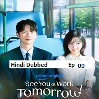 See You at Work Tomorrow! (2026 Ep 09) Hindi Dubbed Season 1 Watch Online HD Print Free Download