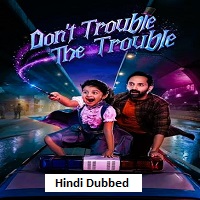 Don’t Trouble the Trouble (2026) Hindi Dubbed Full Movie Watch Online HD Print Free Download