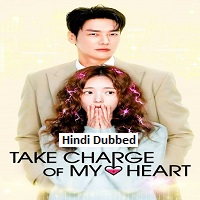 Take Charge of My Heart (2026) Hindi Dubbed Season 1 Complete
